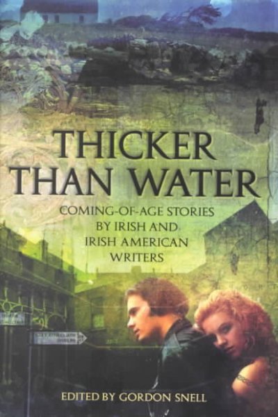 Thicker than water : coming of age stories / by Irish and Irish American writers ; edited by Gordon Snell.