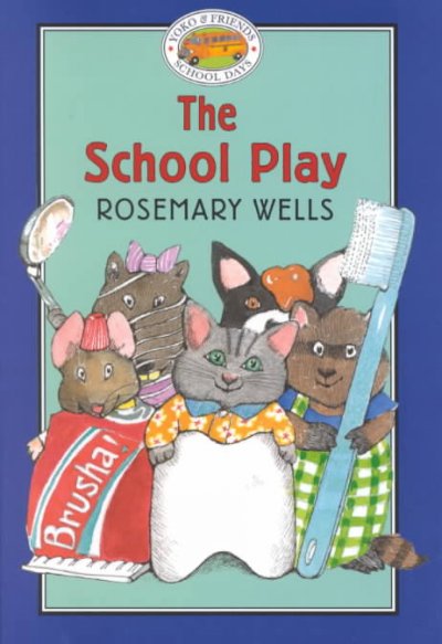 The school play / text and jacket art by Rosemary Wells ; interior illustrations by Jody Wheeler.