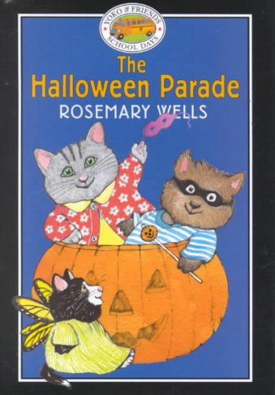 The Halloween parade / text and jacket art by Rosemary Wells ; interior illustrations by Jody Wheeler.