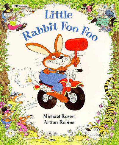 Little Rabbit Foo Foo / retold by Michael Rosen ; illustrated by Arthur Robins.