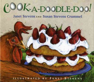 Cook-a-doodle-doo! / Janet Stevens and Susan Stevens Crummel ; illustrated by Janet Stevens.