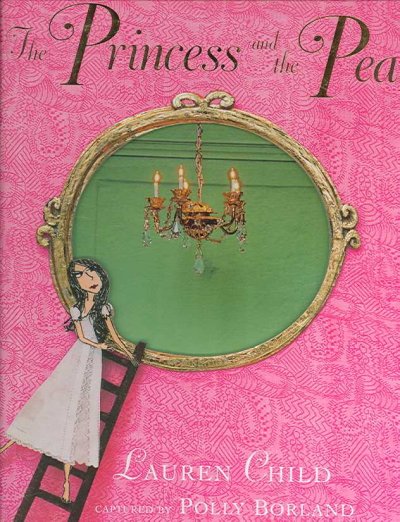 The princess and the pea : in miniature : after the fairy tale by Hans Christian Anderson / Lauren Child ; captured by Polly Borland.