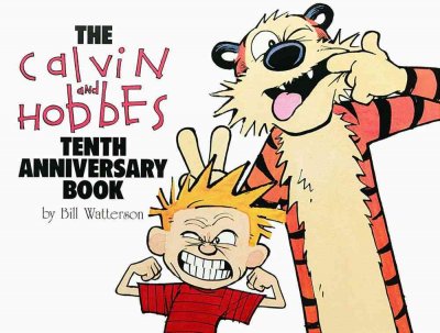 The Calvin and Hobbes tenth anniversary book / by Bill Watterson.