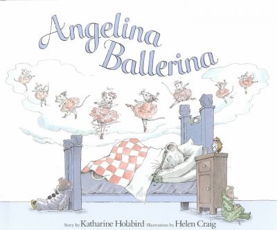 Angelina Ballerina / illustrations by Helen Craig ; text by Katharine Holabird.