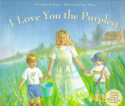 I love you the purplest / by Barbara M. Joosse ; illustrated by Mary Whyte.