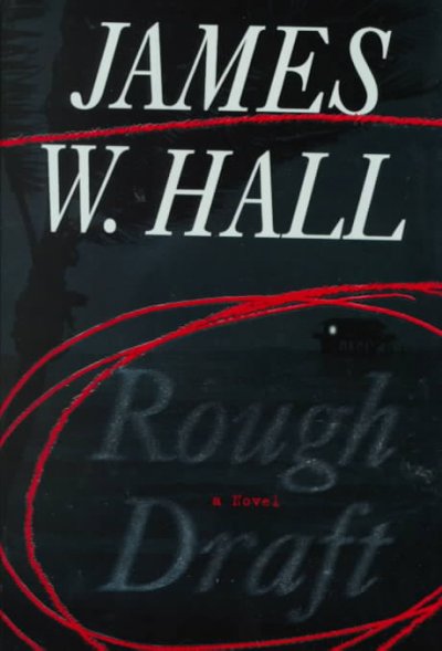 Rough draft : a novel / James W. Hall.