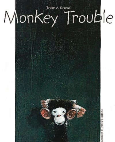 Monkey trouble / John A. Rowe.