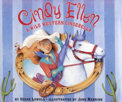 Cindy Ellen : a wild western Cinderella / by Susan Lowell ; illustrated by Jane Manning.