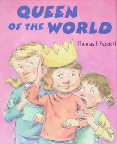 Queen of the world / Thomas F. Yezerski.