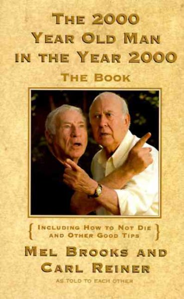 The 2,000 year old man in the year 2000 : the book / Mel Brooks and Carl Reiner as told to each other.