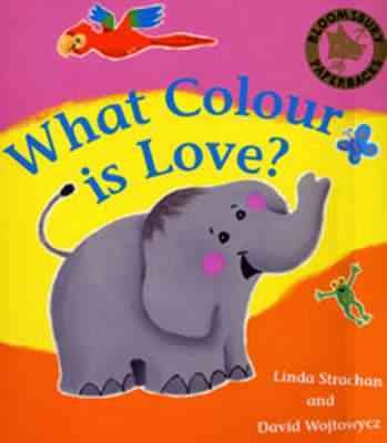 What colour is love? / Linda Strachan and David Wojtowycz.