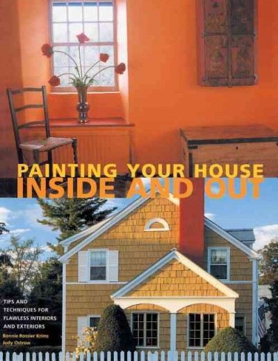 Painting your house : inside and out / [edited by] Bonnie Rosser Krims, Judy Ostrow.