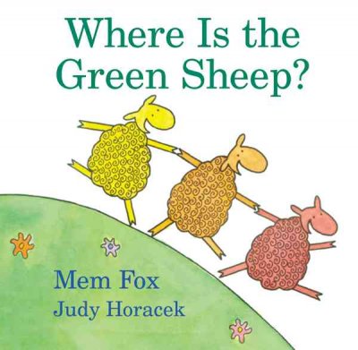 Where is the green sheep? / Mem Fox and Judy Horacek ; [illustrated by Judy Horacek].