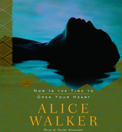 Now is the time to open your heart [sound recording] : [a novel] / Alice Walker.