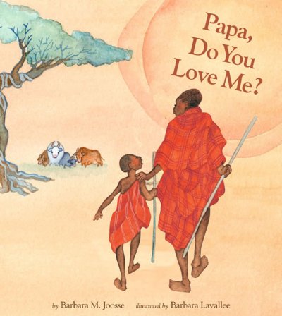 Papa do you love me? / by Barbara M. Joosse ; illustrated by Barbara Lavallee.