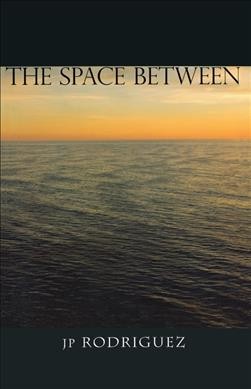 The space between / J.P. Rodriguez.