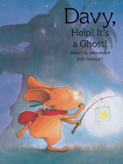 Davy, help! It's a ghost! / Brigitte Weninger ; illustrated by Eve Tharlet ; translated by J. Alison James.