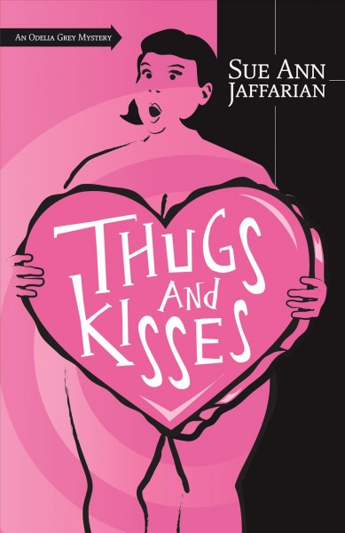 Thugs and kisses : an Odelia Grey mystery / Sue Ann Jaffarian.