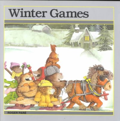 Winter games / written by Roger Paré with Bertrand Gauthier ; and illustrated by Roger Paré ; English adaption by David Homel.
