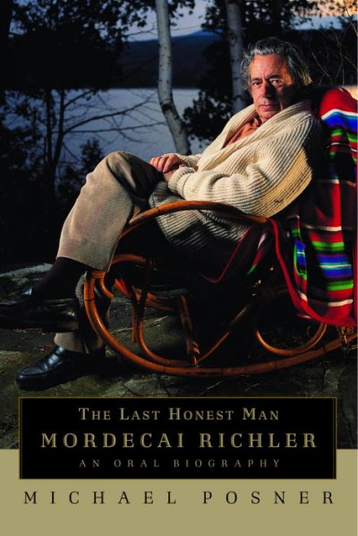 The last honest man : Mordecai Richler : an oral biography / Michael Posner.