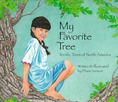 My favorite tree : terrific trees of North America / written and illustrated by Diane Iverson.