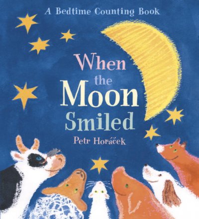 When the moon smiled / Petr Horacek.