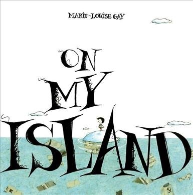 On my island / Marie-Louise Gay.