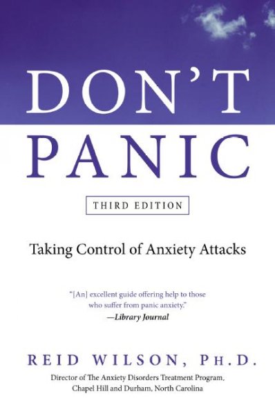 Don't panic : taking control of anxiety attacks / Reid Wilson.