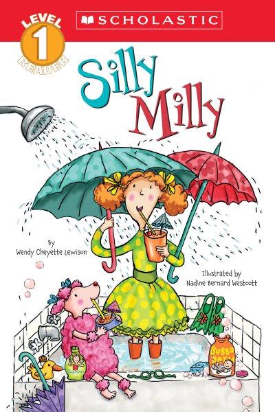 Silly Milly / by Wendy Cheyette Lewison ; illustrated by Nadine Bernard Westcott.