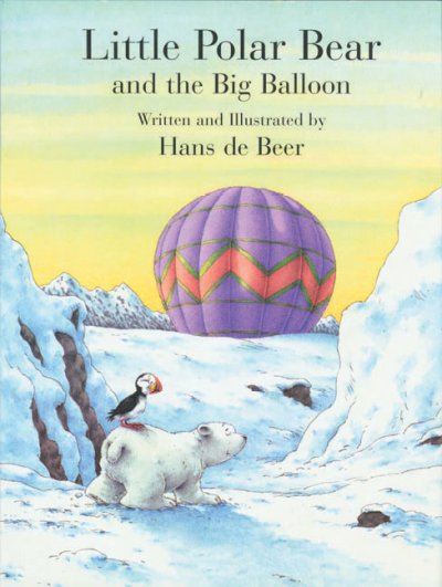 Little Polar Bear and the big balloon / written and illustrated by Hans de Beer ; translated by Rosemary Lanning.
