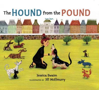 The hound from the pound  / Jessica Swaim ; illustrated by Jill McElmurry.