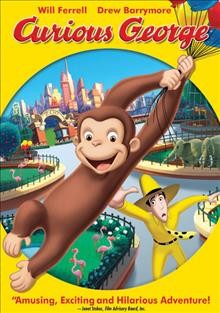 Curious George [videorecording] / Universal Pictures ; Imagine Entertainment ; produced by Ron Howard, David Kirschner, Jon Shapiro ; story by Ken Kaufman and Mike Werb ; screenplay by Ken Kaufmann ; directed by Matthew O'Callaghan.