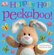 Hoppity hop peekaboo! : touch-and-feel and lift-the-flap / [written by Dawn Sirett ; designed by Rachael Parfitt].