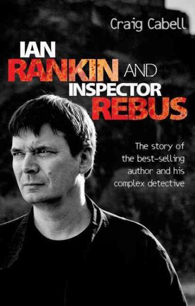 Ian Rankin and Inspector Rebus / Craig Cabell.