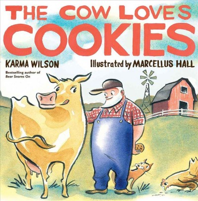 The cow loves cookies / Karma Wilson ; illustrated by Marcellus Hall.
