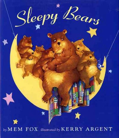 Sleepy bears / Mem Fox ; illustrated by Kerry Argent.