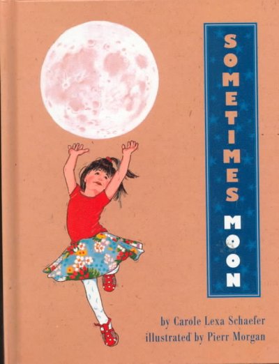 Sometimes moon / by Carole Lexa Schaefer ; illustrated by Pierr Morgan.