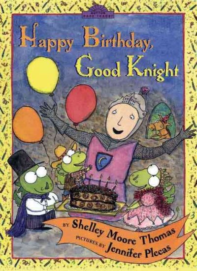 Happy birthday, Good Knight / by Shelley Moore Thomas ; pictures by Jennifer Plecas.