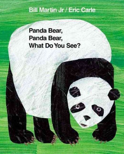 Panda bear, panda bear, what do you see? / by Bill Martin Jr. ; pictures by Eric Carle.
