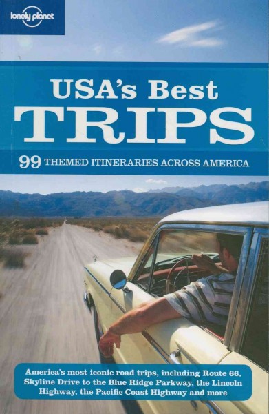 USA's best trips : 99 themed itineraries across America / Sara Benson... [et al.].