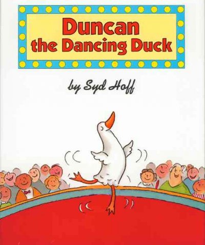 Duncan the dancing duck / written and illustrated by Syd Hoff.