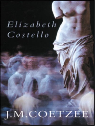 Elizabeth Costello : eight lessons / J.M. Coetzee.