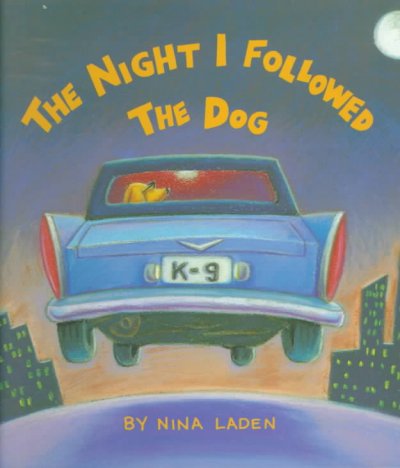 The night I followed the dog / words and pictures by Nina Laden.