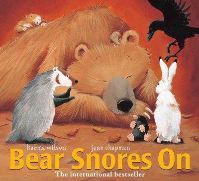 Bear snores on / Karma Wilson ; illustrations by Jane Chapman.