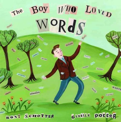 The boy who loved words / by Roni Schotter ; pictures by Giselle Potter.