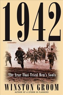 1942 : the year that tried men's souls / Winston Groom.