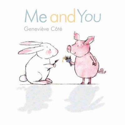 Me and you / Geneviève Côté.