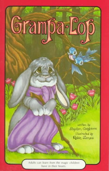 Grampa-lop / by Stephen Cosgrove ; illustrated by Robin James.
