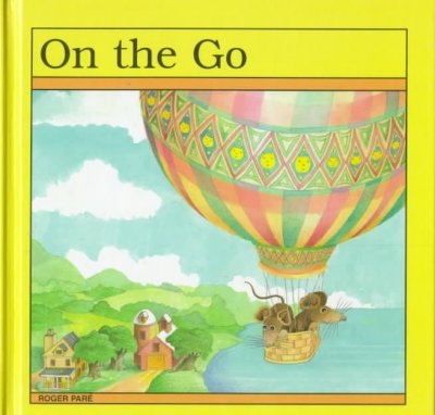 On the go / written by Roger Pare with Bertrand Gauthier and illustrated by Roger Pare ; English adaptation by David Homel.