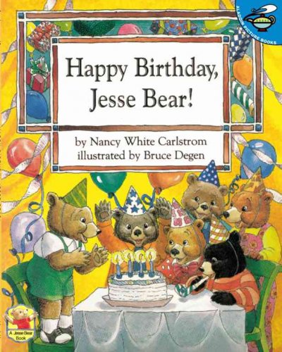 Happy birthday, Jesse Bear! / by Nancy White Carlstrom ; illustrated by Bruce Degen.